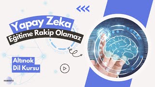 Yapay zeka eğitime asla rakip olamaz...