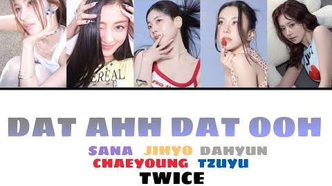 DAT AHH DAT OOH (SANA, JIHYO, DAHYUN, CHAEYOUNG, TZUYU) / TWICE 【カナルビ/日本語訳/歌詞】