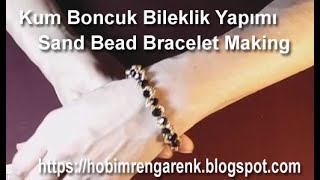 Kum Boncuk Bileklik Yapımı -- Sand bead bracelet construction -- DIY -- Kendin yap