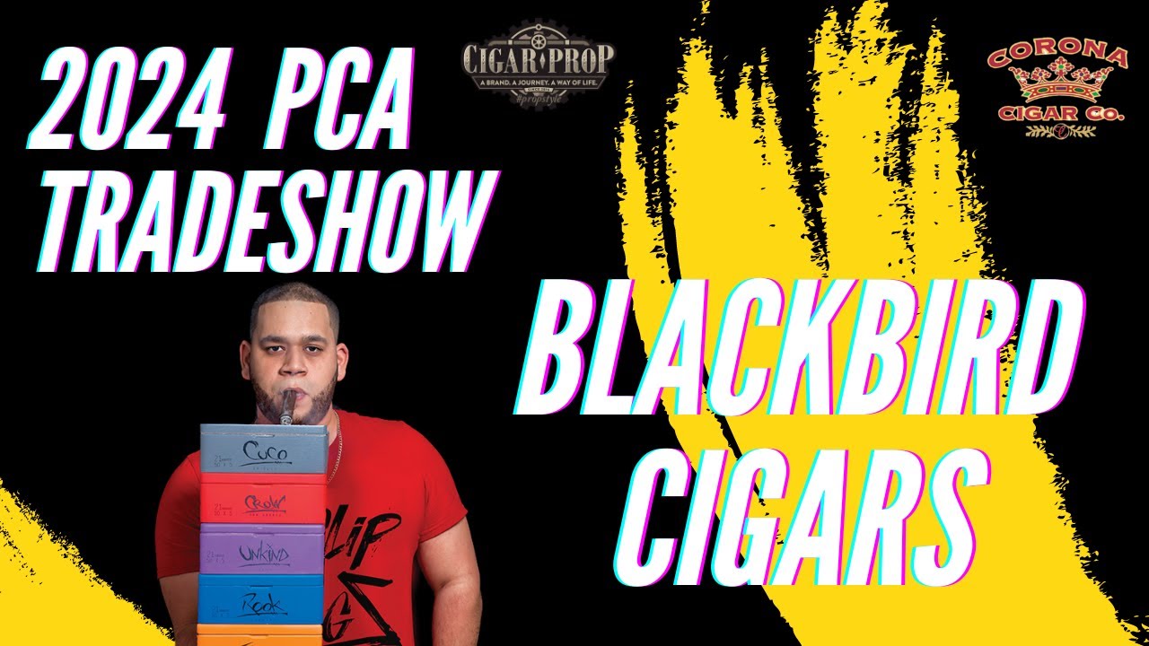 Blackbird Cigars PCA 2024 | Cigar Prop