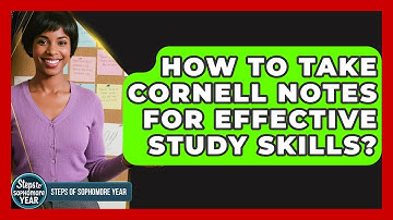 How To Take Cornell Notes For Effective Study Skills? - Steps to Sophomore Year