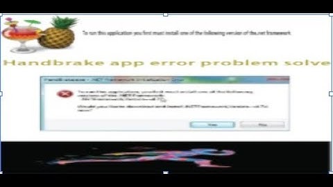 Handbrake app open error problem solve. To run this application, you first must install