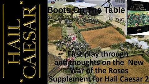 First play through and thoughts on the  New War of the Roses Supplement for Hail Caesar 2
