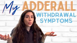 I quit Adderall - Now What?! MY ADDERALL WITHDRAWAL SYMPTOMS