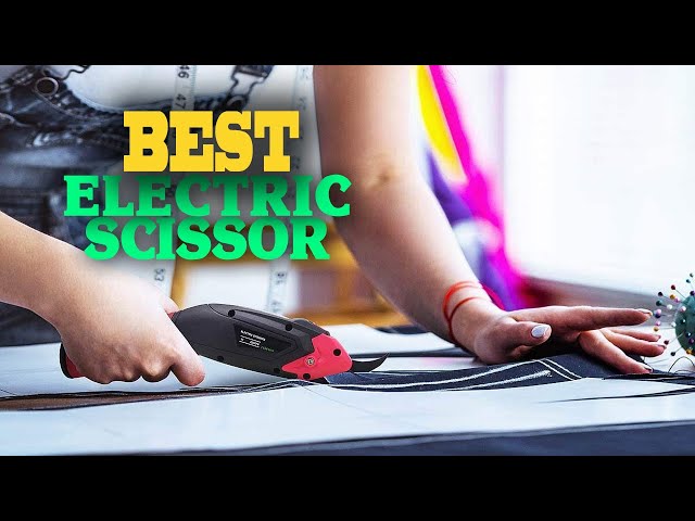 ✓Electric Scissors – Top 5 Best Electric Scissors in 2022. 