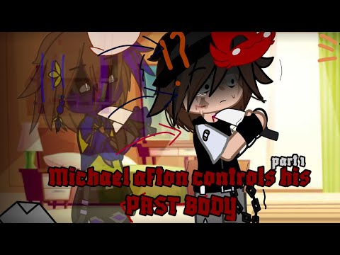 Michael Afton controls his past body || Part 1/4 || Gacha FNaF || Past afton family