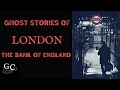 Ghost stories of london the bank of england bank london underground station