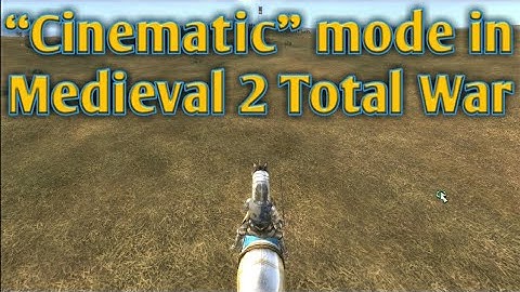 How to activate “CINEMATIC” mode on Medieval 2 Total War