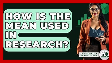 How Is The Mean Used In Research? - The Friendly Statistician