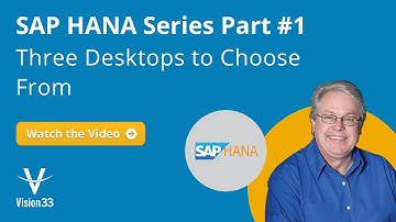 SAP HANA Series Part 1: Three Desktops to Choose From
