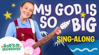 My GOD is SO BIG (Sing-Along w/ Lyrics) | Toddler Christian Songs 🌼 God's Greenhouse 🌼