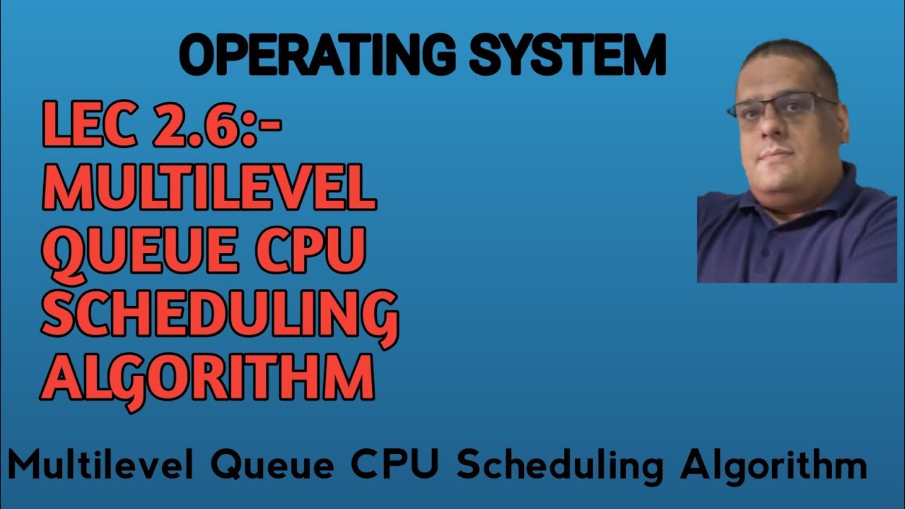LEC 2.6:- Multilevel Queue CPU Scheduling Algorithm - YouTube