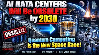 AI Data Centers Will Be OBSOLETE by 2030 — Quantum Computing Is the New Space Race!