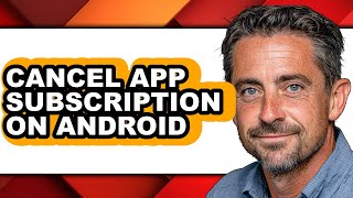 Celebrity How to Cancel App Subscription on Android - Easy Guide Wealth