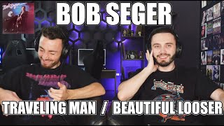 BOB SEGER - TRAVELIN' MAN & BEAUTIFUL LOSER (1975) | FIRST TIME REACTION