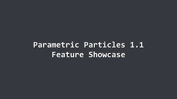 Parametric Particles 1.1 - Feature Showcase