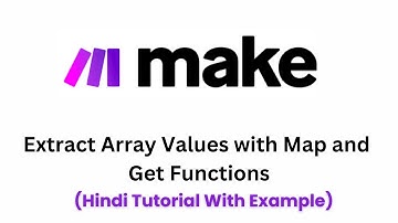 Make.com Array Functions: Extract Values with Map and Get Functions - Hindi Tutorial with Examples