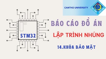 Báo cáo đồ án LẬP TRÌNH NHÚNG - Nhóm 14: Khóa bảo mật | STM32 projects