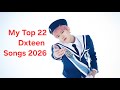 My Top 22 Dxteen Songs 2026