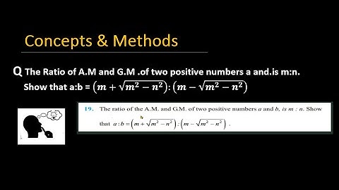 The ratio of the A M and  G M of two positive numbers a and b, is m:n  Show that a:b...