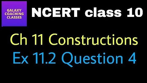 Cbse class 10 maths Constructions ll Ex 11.2 question 4