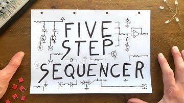 Designing a simple 5-step sequencer from scratch