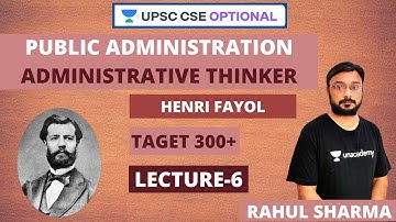 L6: Administrative Thinker | Henri Fayol | Public Administration for UPSC | Rahul Sharma