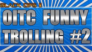 Black Ops 2 OITC Trolling + Weird People
