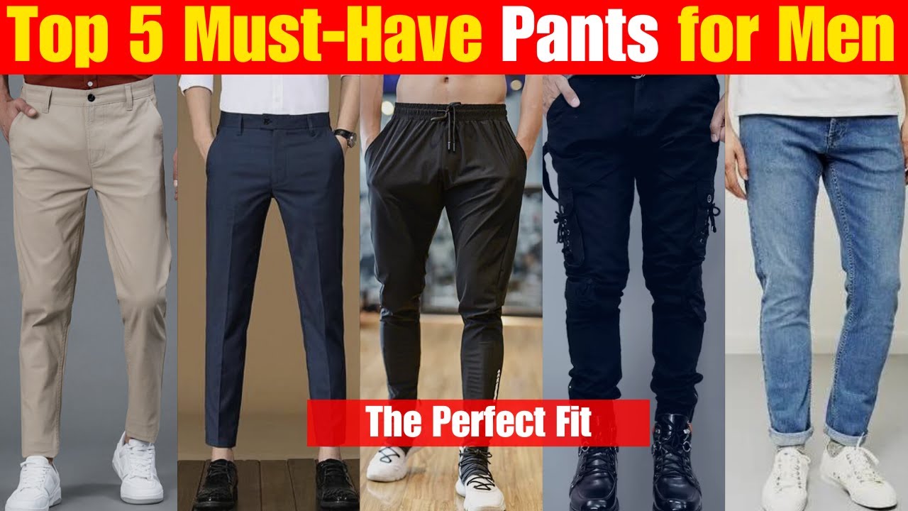 Wardrobe Essentials: The 5 Must-Have Pants for Every Man I Mens Pants ...