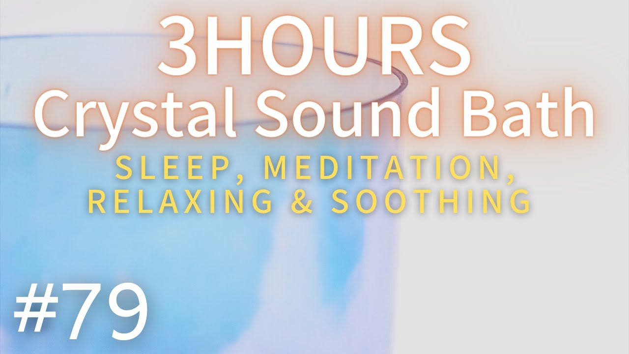 3 hours Crystal Sound Bath #79 - Alchemy Crystal Singing Bowls Healing ...
