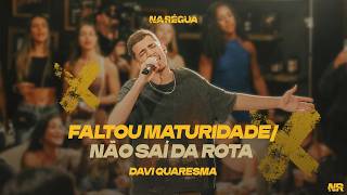 Davi Quaresma - Faltou Maturidade / Não Saí da Rota (Ao Vivo)