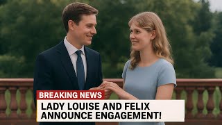 lady Louise Gets ENGAGED 💍 Royal Romance Goes Viral! #LadyLouise#RoyalEngagement #royallovestory
