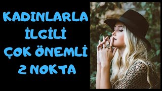 Kadınlarla İlişkilerinde Şu İki Noktaya Çok Dikkat Etmelisin!