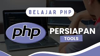 1. Belajar PHP - Persiapan Tools