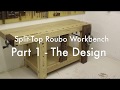 Split-Top Roubo Workbench | Part 1 - The Design Split-Top Roubo Workbench | Part 1 - The Design