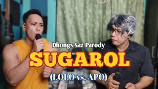 sugarol (lolo ug apo) (an bahal na tuba Art Ramasasa) Dhongs Saz parody