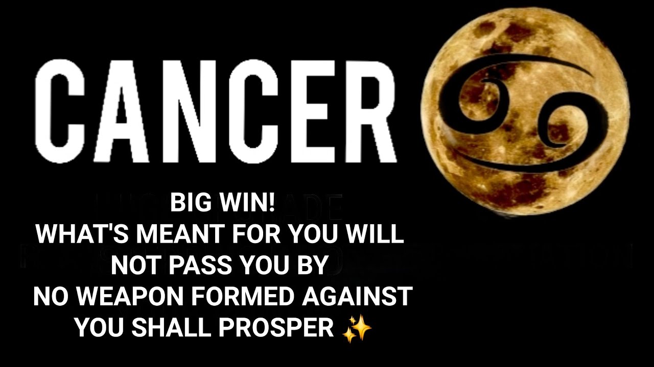 CANCER ♋️ BIG WIN 🙌💰 WHAT'S MEANT FOR YOU WILL NOT PASS YOU BY🙏. NO WEAPON FORMED SHALL PROSPER ✨️💫.
