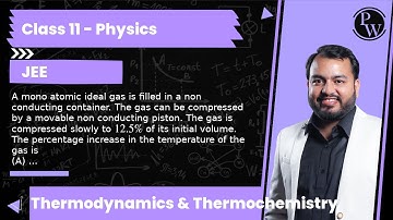 A mono atomic ideal gas is filled in a non conducting container. The gas can be compressed by a m...