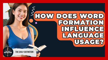 How Does Word Formation Influence Language Usage? | The Daily Definition News
