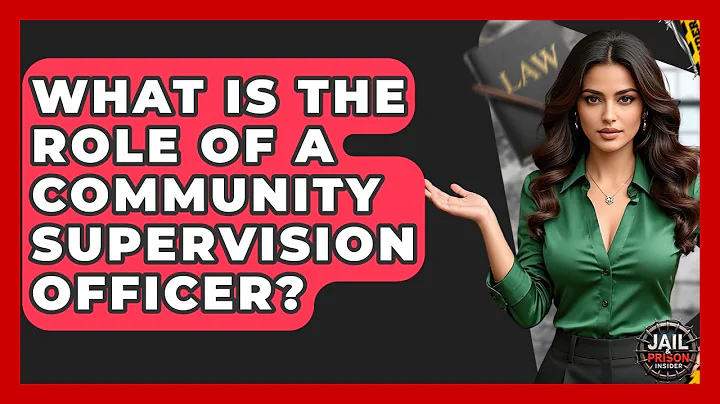 What Is The Role Of A Community Supervision Officer? - Jail & Prison Insider