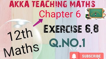 12th Maths|Chapter:6|Exercise 6.8|Q. No.1
