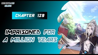 Imprisoned For A Million Years | Chapter 129 | English | The Heavenly Sage Mansion's Conspiracy!