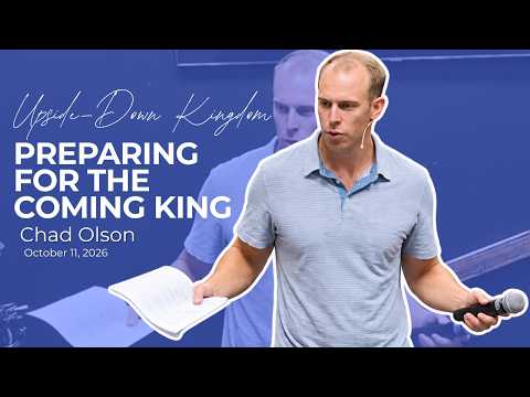 Preparing for the Coming King - Chad Olson