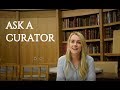 Ask a Curator