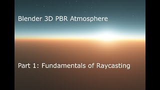 Blender 3D PBR Atmosphere Series EP. 1: Basics of Raycasting with Blender Nodes.
