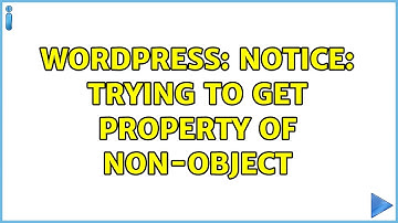 Wordpress: Notice: Trying to get property of non-object
