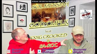 CROOK &amp; SA-ROC SPAZZED! 🔥🔥SOL MESSIAH - GOD CMPLX (FEAT KXNG CROOKED &amp; SA-ROC) | REACTION!!!