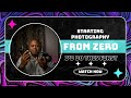 Day 7 - If I Was To Start Photography From Zero