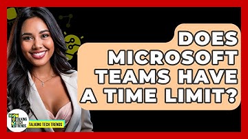 Does Microsoft Teams Have A Time Limit? - Talking Tech Trends