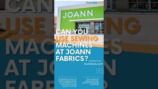 Can You Use Sewing Machines at Joann Fabrics? | #shorts
